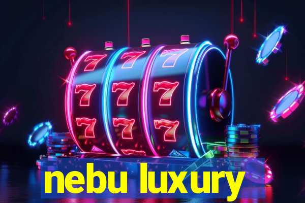 nebu luxury